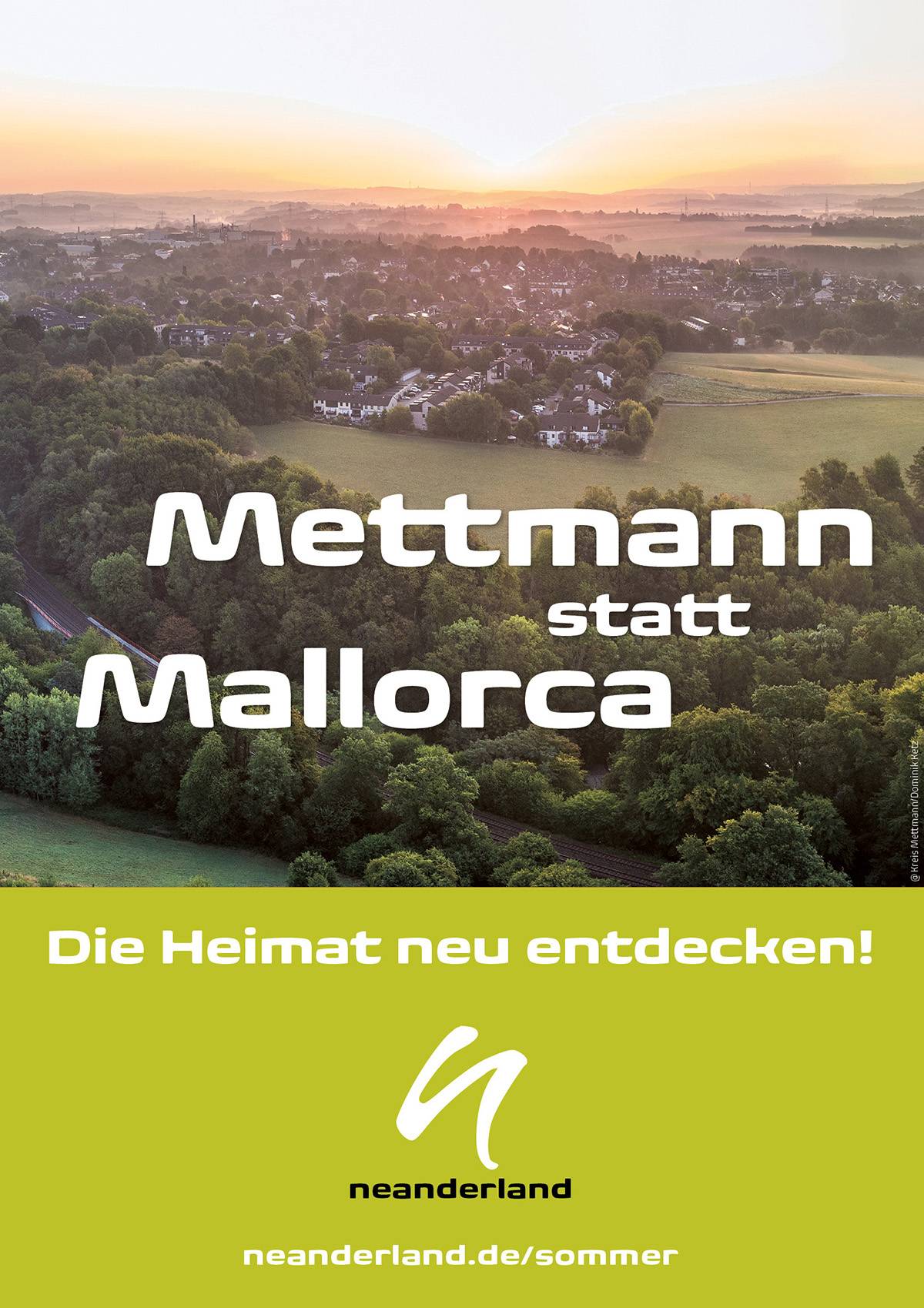 Völlig richtig, denn in Mettmann ist es mindestens genauso schön. 